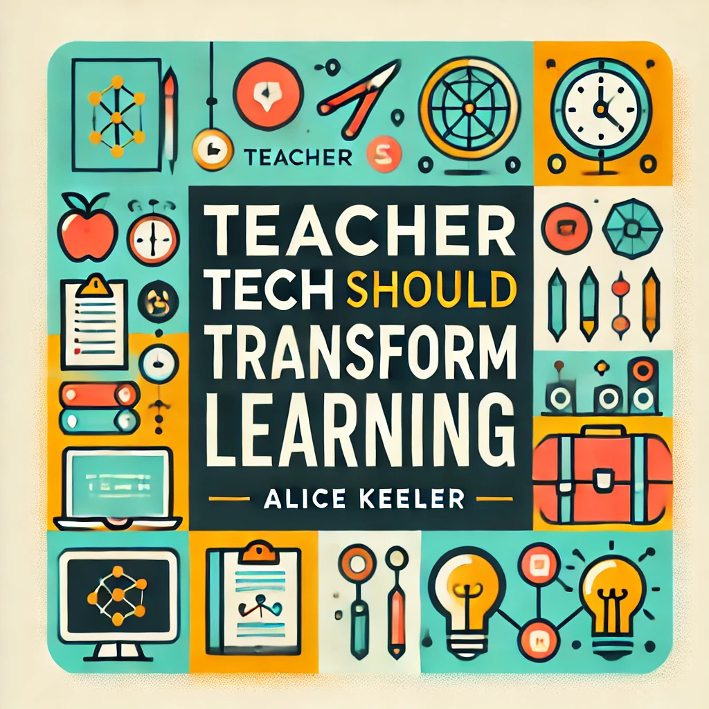 Teacher Tech Should Transform Learning
