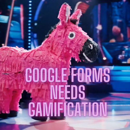 Google Forms Needs Gamification – Teacher Tech with Alice Keeler