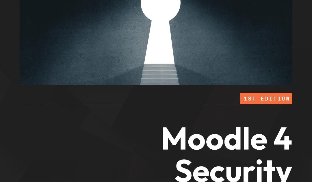 Exploring Ian Wild’s Moodle 4 Security (Packt Publications, 2024)